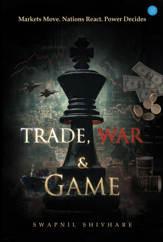 Trade, War, & Game - By Swapnil Shivhare